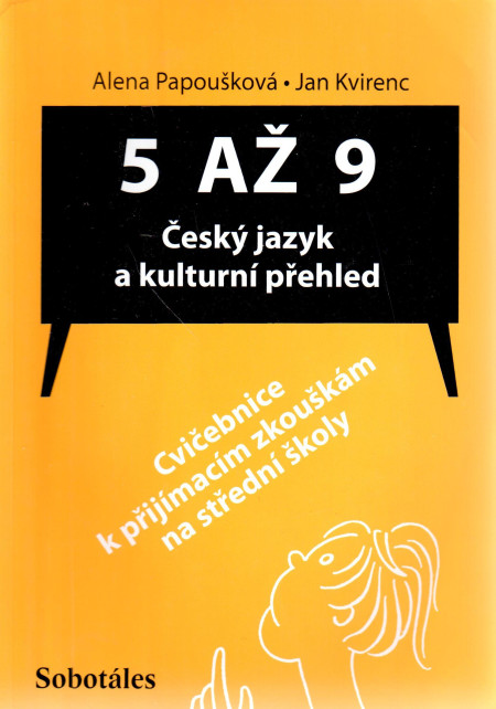 5 až 9 : český jazyk a kulturní přehled (cvičebnice k příjímacím zkouškám na střední školy)