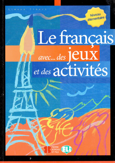 Le francais avec... des jeux et des activités