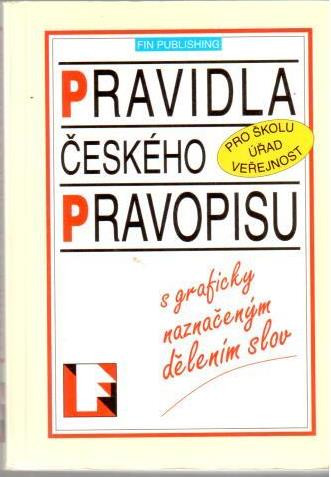 Pravidla českého pravopisu pro školu, úřad, veřejnost s graficky naznačeným dělením slov