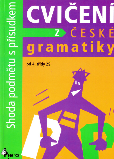 Cvičení z české gramatiky : shoda podmětu s přísudkem (od 4. třídy ZŠ)