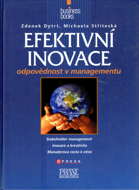 Efektivní inovace : odpovědnost v managementu (stakeholder management, inovace a kreativita, manažerova cesta k etice) (2009)