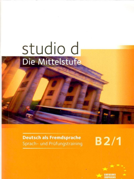 Studio d : Mittelstufe B2/1 (Sprach- und Prüfungstraining)