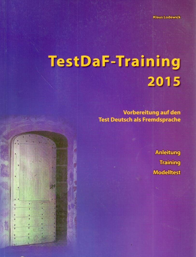 TestDaF-Training 2015 : Vorbereitung auf den Test Deutsch als Fremdsprache (+2CD)