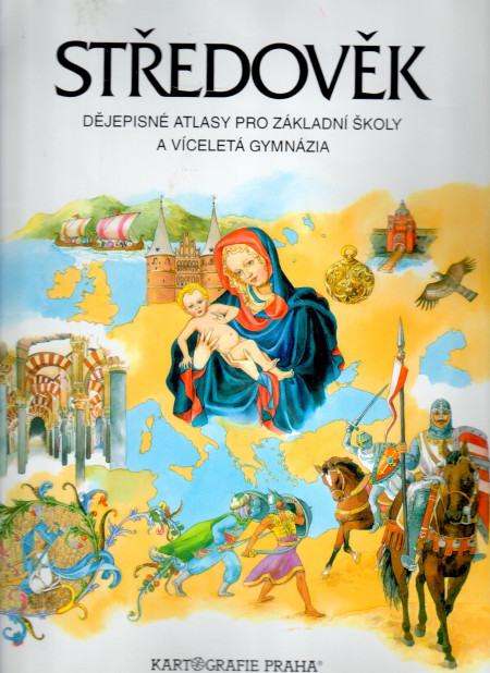 Středověk : dějepisné atlasy pro základní školy a víceletá gymnázia