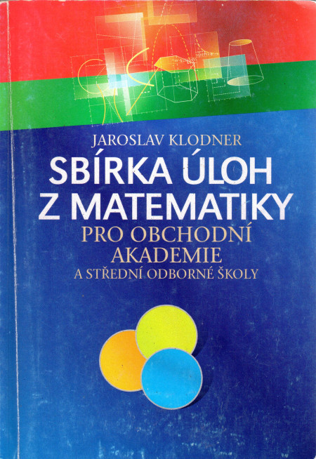 Sbírka úloh z matematiky pro obchodní akademie a střední odborné školy