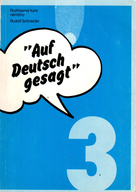 Auf deutsch gesagt 3 (Řečeno německy) : rozhlasový kurs němčiny (