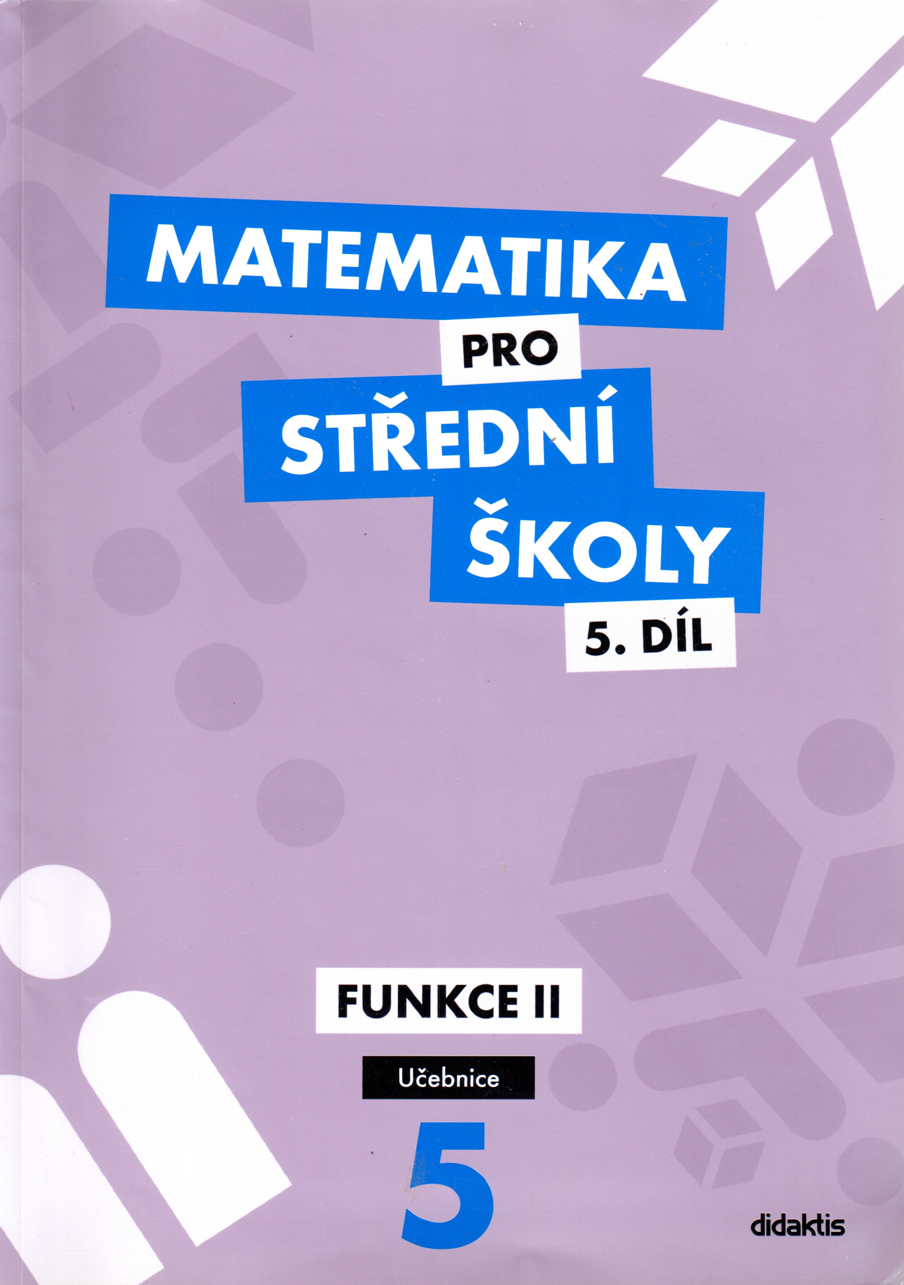 Matematika pro střední školy (5. díl) : funkce II (učebnice) - Náhled učebnice