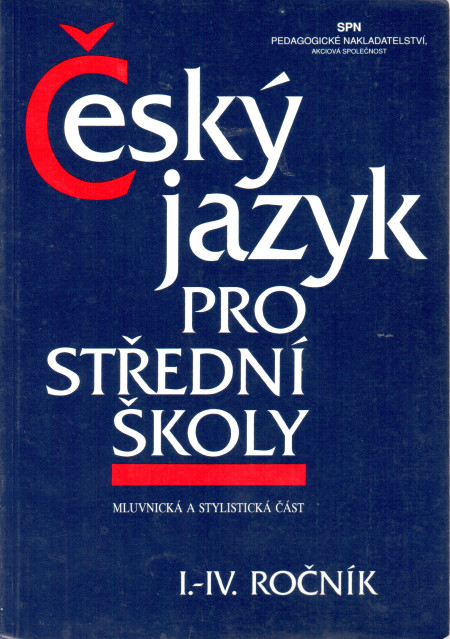 Český jazyk pro střední školy (I.–IV. ročník) : mluvnická a stylistická část