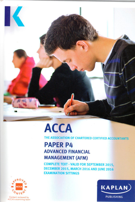 ACCA: Paper P4 Advanced Financial Management (AFM) Complete Text 2015/16