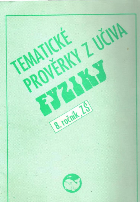 Tematické prověrky z učiva fyziky : 8. ročník ZŠ (1994)