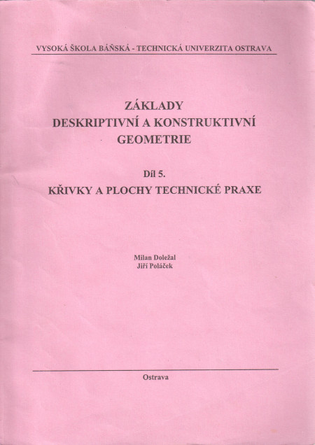Základy deskriptivní a konstruktivní geometrie (díl 5.) : křivky a plochy technické praxe (1999)