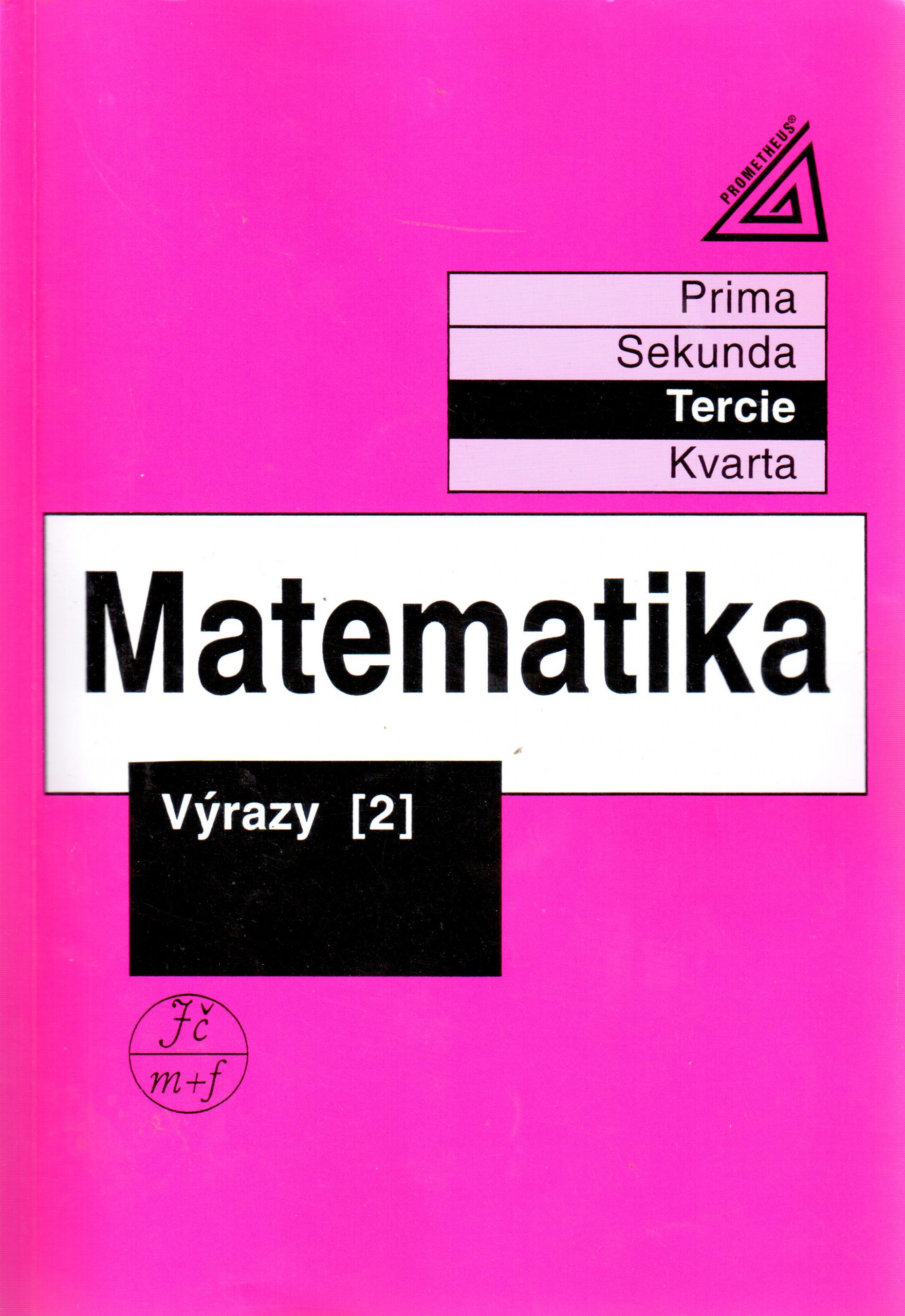 Matematika (prima-sekunda-tercie-kvarta) : výrazy 2  (matematika pro nižší ročníky víceletých gymnázií) - Náhled učebnice