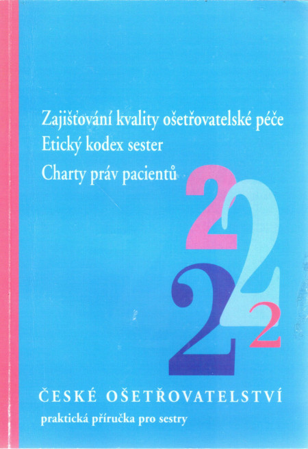 České ošetřovatelství 2 : praktická příručka pro sestry (zajišťování kvality ošetřovatelské péče, etický kodex sester, Charty práv pacientů) (2009)