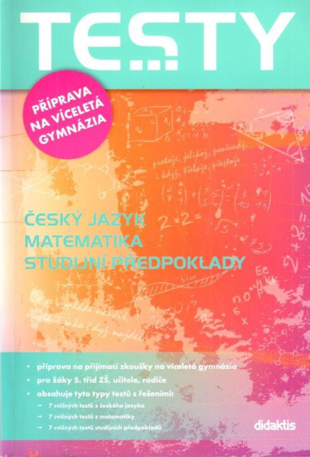 Testy : příprava na víceletá gymnázia (český jazyk, matematika, studijní předpoklady) (2013)