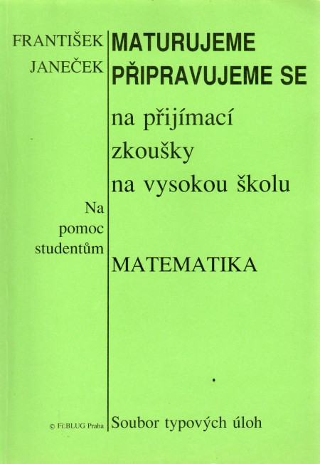 Maturujeme a připravujeme se na přijímací zkoušky na vysokou školu : matematika (1994)
