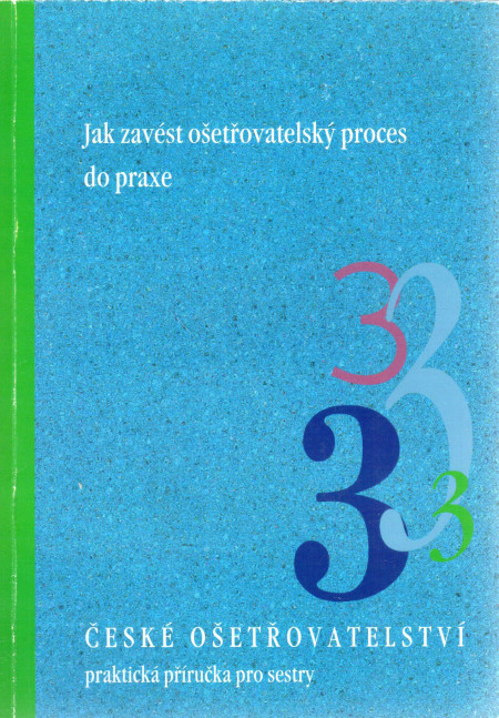 České ošetřovatelství 3 : praktická příručka pro sestry (jak zavést ošetřovatelský proces do praxe) (2004)