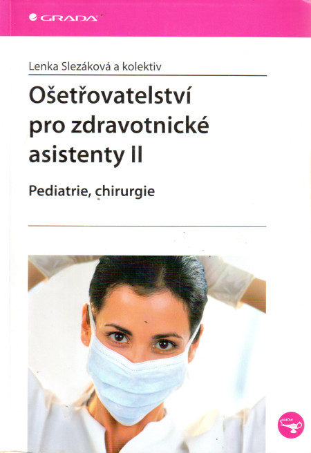 Ošetřovatelství pro zdravotnické asistenty II - pediatrie, chirurgie