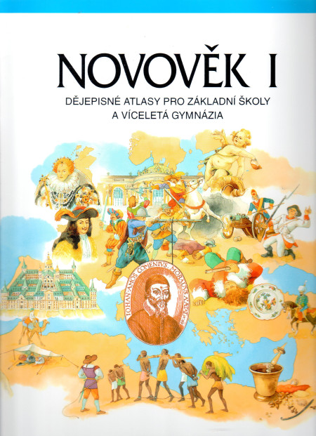 Novověk I : dějepisné atlasy pro zákadní školy a víceletá gymnázia