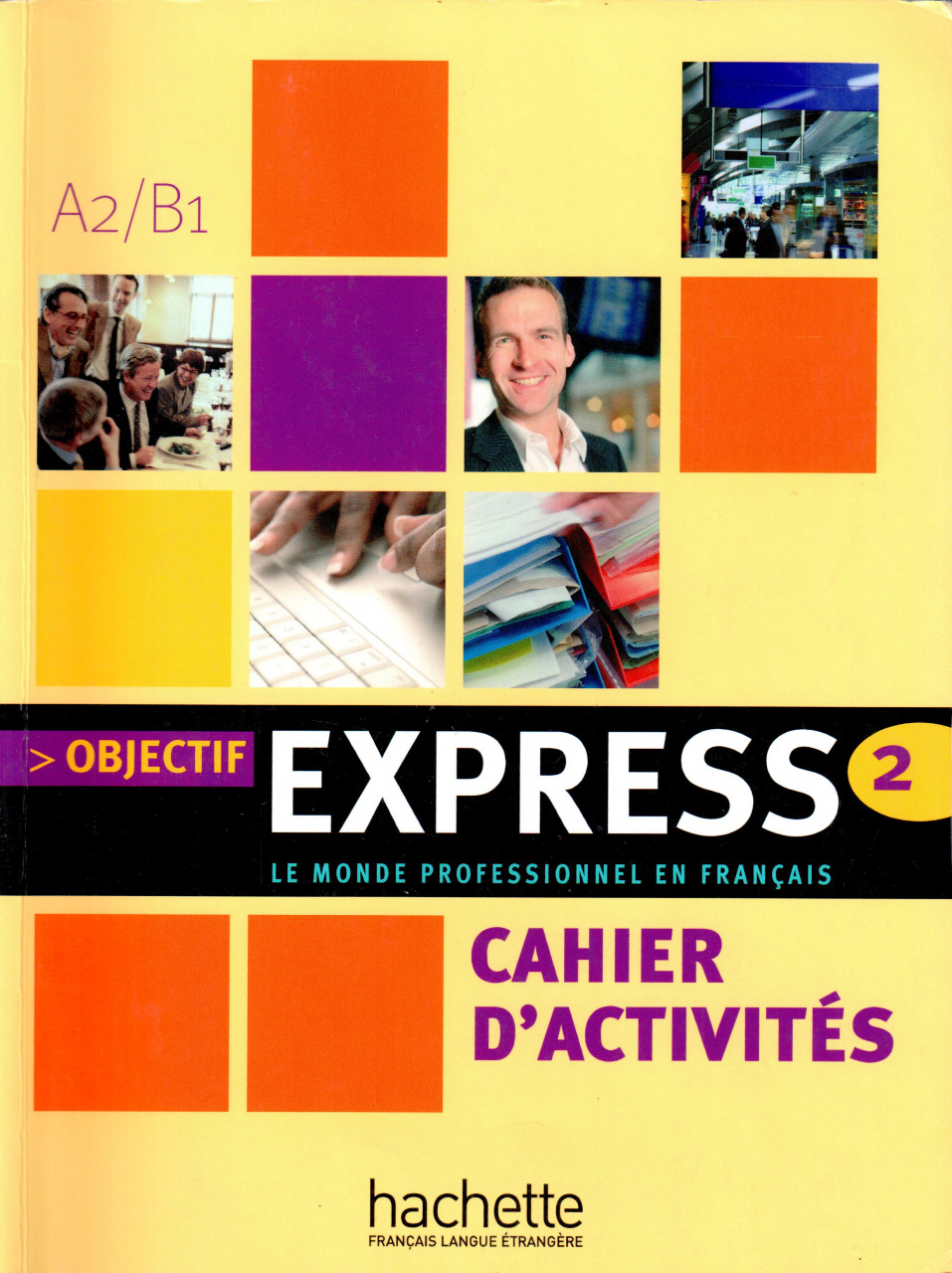 Objectif Express 2 A2/B1. Cahier d'activités