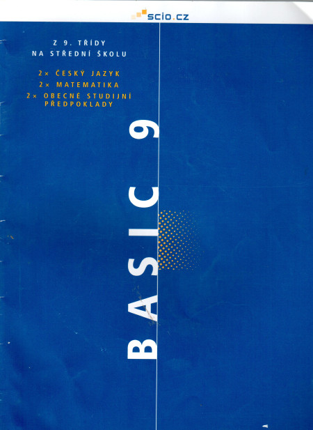 BASIC 9 (z 9. třídy na střední školu) : sada testů (český jazyk, matematika, obecné studijní předpoklady) (2001)