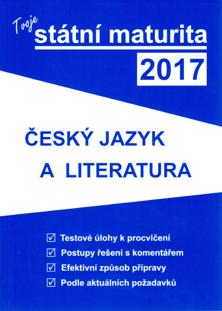 Tvoje státní maturita 2017 : český jazyk a literatura