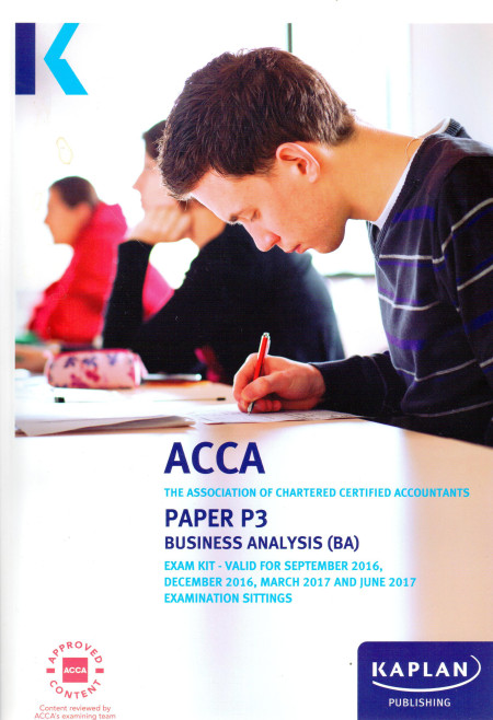 ACCA: Paper P3 Business Analysis (BA) Exam Kit 2016/17