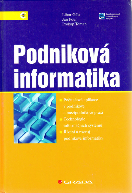 Podniková informatika : počítačové aplikace v podnikové a mezipodnikové praxi, technologie informačních systémů, řízení a rozvoj podnikové informatiky (2006)