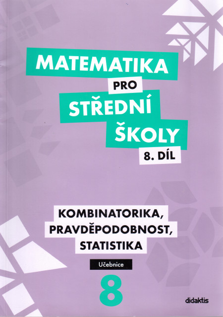 Matematika pro střední školy (8. díl) : kombinatorika, pravděpodobnost, statistika (učebnice)