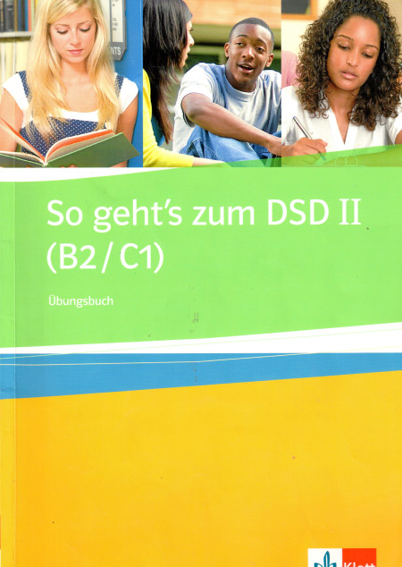So geht´s zum DSD II (B2/C1) : Übungsbuch