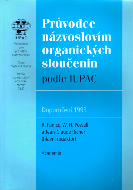 Průvodce názvoslovím organických sloučenin podle IUPAC, doporučení 1993 : (publikované i dosud nepublikované změny k Názvosloví organické chemie, vydání 1979)