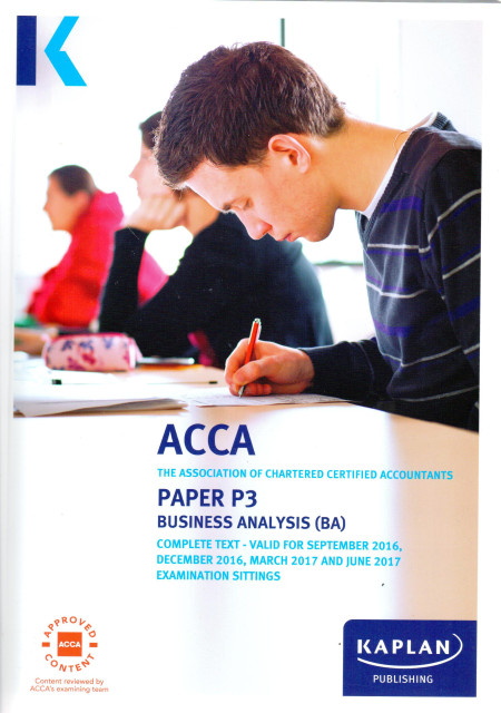 ACCA: Paper P3 Business Analysis (BA) Complete Text 2016/17
