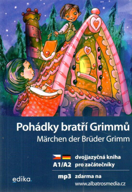 Pohádky bratří Grimmů / Märchen der Brüder Grimm : dvojjazyčná kniha pro začátečníky