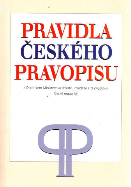 Pravidla českého pravopisu (s Dodatkem Ministerstva školství, mládeže a tělovýchovy České republiky)