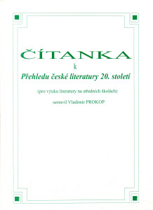 Čítanka k Přehledu české literatury 20. století (pro výuku literatury na středních školách)