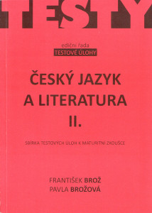Český jazyk a literatura II : sbírka testových úloh k maturitní zkoušce (2012)