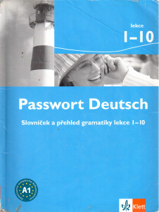 Passwort Deutsch : slovníček a přehled gramatiky lekce 1-10