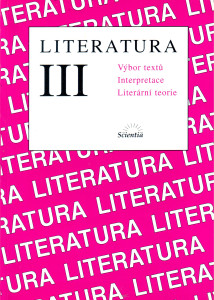 Literatura III, výbor textů, interpretace, literární teorie