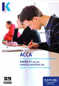 ACCA: Paper F7 INT/UK Financial Reporting (FR) Exam Kit 2013/14