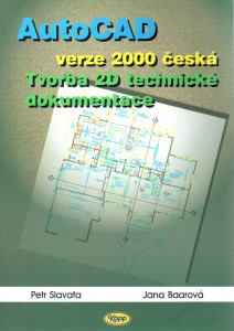 Autocad verze 2000 česká : tvorba 2D technické dokumentace
