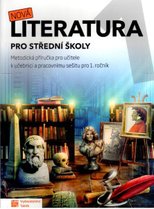 Nová literatura 1 pro střední školy - metodická příručka pro učitele...