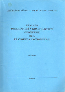 Základy deskriptivní a konstruktivní geometrie (díl 4.) : Axonometrie (2004)