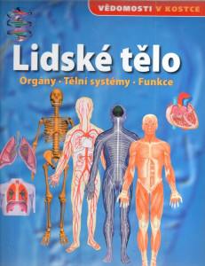 Lidské tělo : orgány, tělní systémy, funkce (2012?)