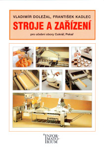 Stroje a zařízení : pro učební obory cukrář, pekař (2002)