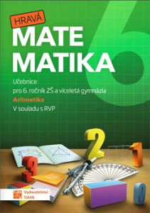 Hravá matematika 6 – učebnice 1. díl (aritmetika)