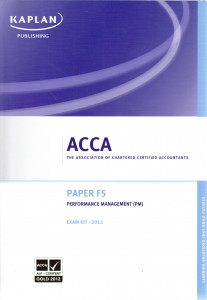 ACCA: Paper F5 Performance Management (PM) Exam Kit 2012