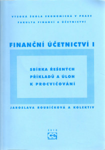 Finanční účetnictví I. : sbírka řešených příkladů a úloh k procvičování (2010)