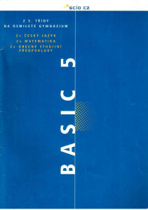 Basic 5 (z 5. třídy na osmileté gymnázium) : sada testů (český jazyk, matematika, obecné studijní předpoklady) (2006)