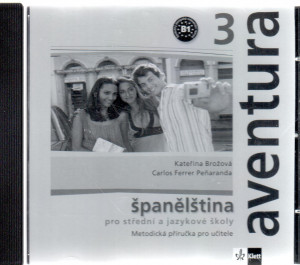 Aventura 3 - španělština pro střední a jazykové školy : metodická příručka pro učitele na CD