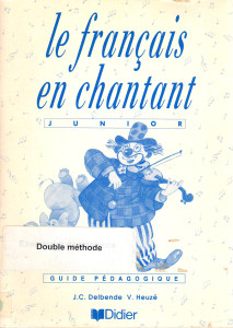 Le francais en chantant : Junior (Guide Pédagogique)