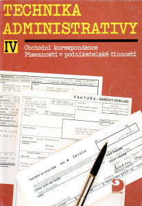 Technika administrativy IV : obchodní korespondence, písemnosti v podnikatelské činnosti (1996)